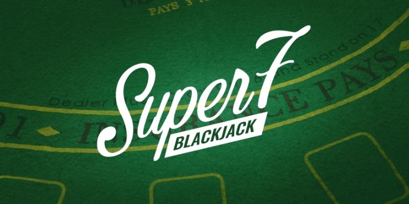 Chiến thuật chơi BlackJack Super 7s hiệu quả để thắng lớn tại 8XBET