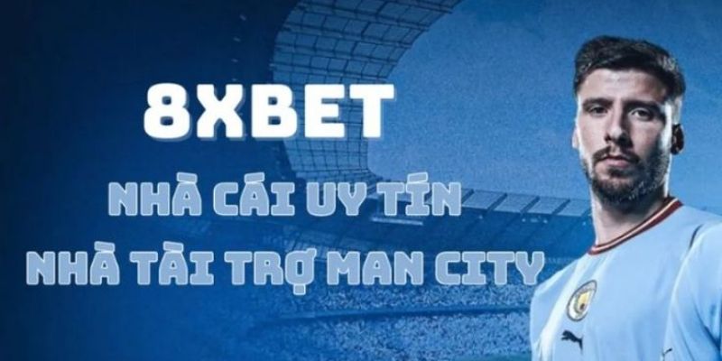 Hành trình phát triển và việc 8XBET tài trợ Man City